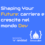 Shaping Your Future: carriera e crescita nel mondo Dev